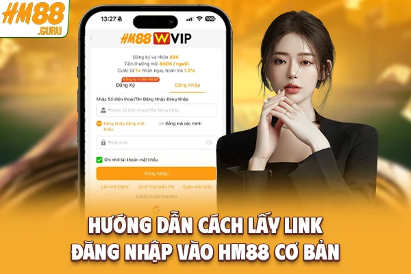 Hướng dẫn cách lấy link đăng nhập vào Hm88 cơ bản