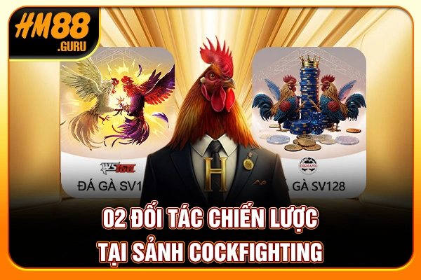 02 đối tác chiến lược tại sảnh Cockfighting 02 đối tác chiến lược tại sảnh Cockfighting