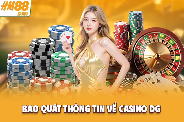Bao quát thông tin về Casino DG Bao quát thông tin về Casino DG
