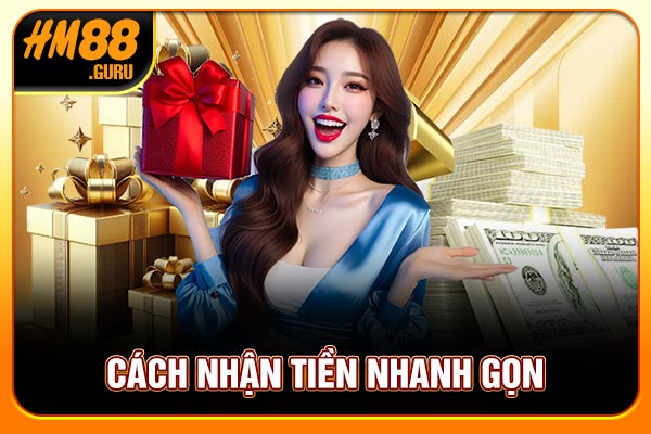 Cách nhận tiền nhanh gọn Cách nhận tiền nhanh gọn