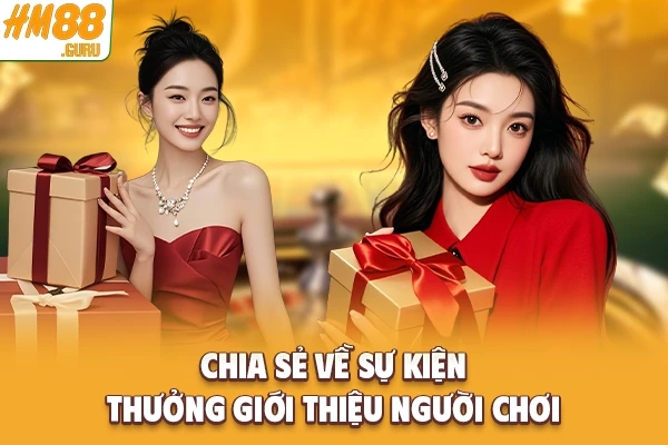 Chia sẻ về sự kiện thưởng giới thiệu người chơi