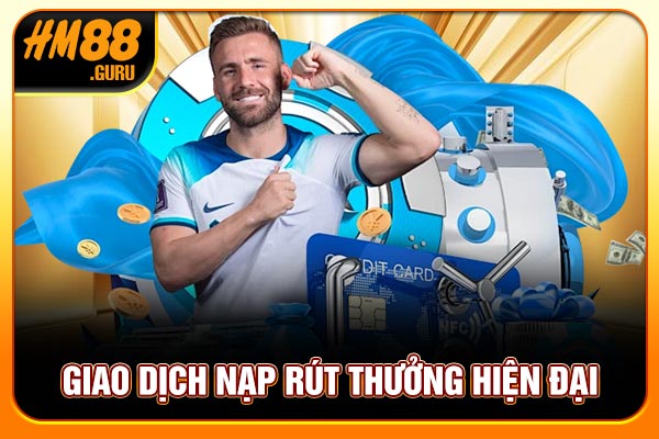 Giao dịch nạp rút thưởng hiện đại Giao dịch nạp rút thưởng hiện đại