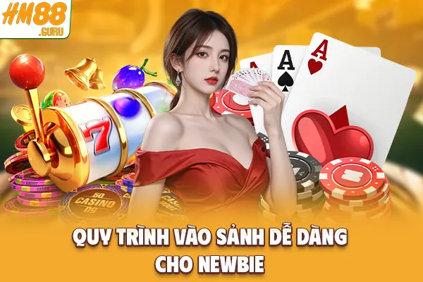 Quy trình vào sảnh dễ dàng cho newbie Quy trình vào sảnh dễ dàng cho newbie
