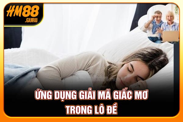 Ứng dụng giải mã giấc mơ lô đề thực tế