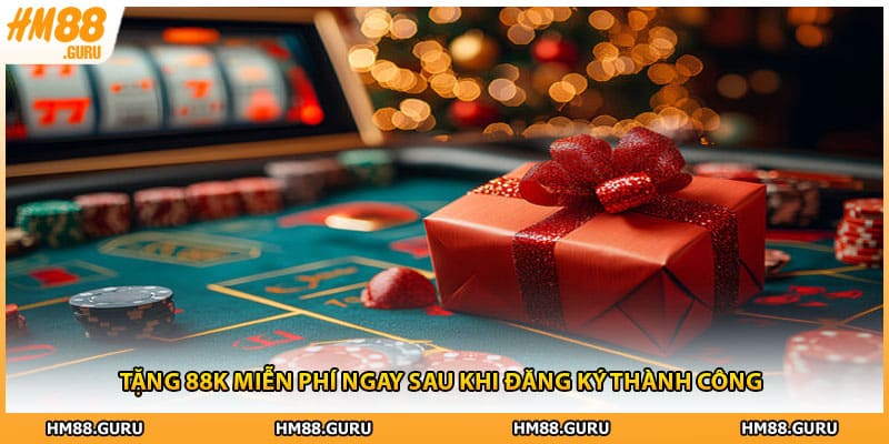 Tặng 88k miễn phí ngay sau khi đăng ký thành công